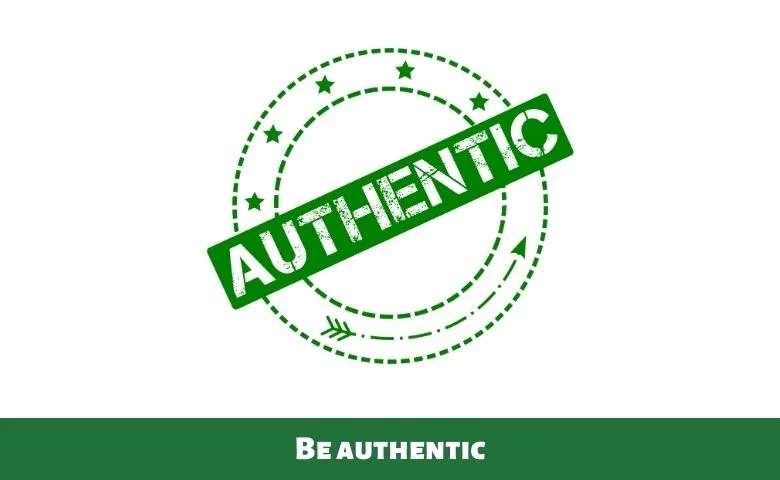 Be authentic