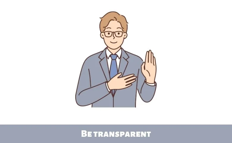 Be transparent