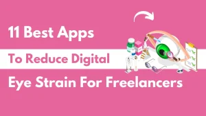 Best Apps To Reduce Digital Eye Strain for Freelancers