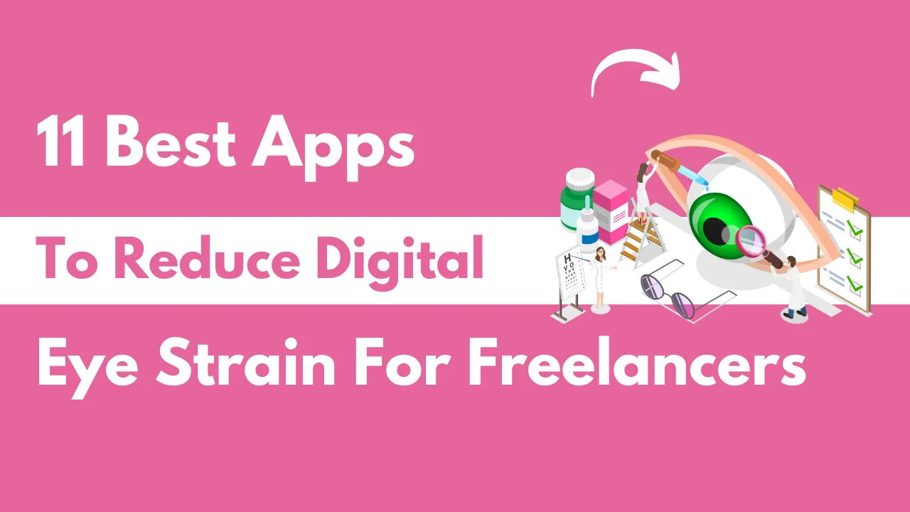 Best Apps To Reduce Digital Eye Strain for Freelancers