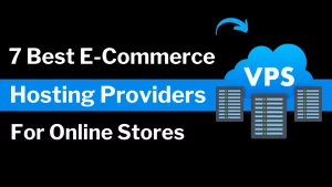 Best Ecommerce Hosting Providers